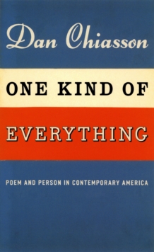 One Kind of Everything : Poem and Person in Contemporary America