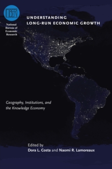 Understanding Long-Run Economic Growth : Geography, Institutions, and the Knowledge Economy