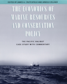 The Economics of Marine Resources and Conservation Policy : The Pacific Halibut Case Study with Commentary