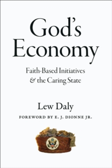 God's Economy : Faith-Based Initiatives and the Caring State