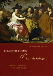 Selected Poems of Luis de Gongora : A Bilingual Edition