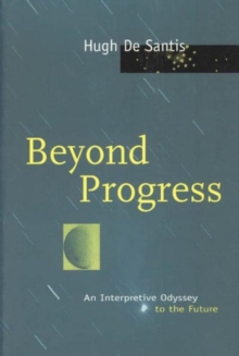 Beyond Progress : An Interpretive Odyssey to the Future