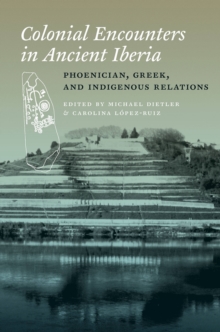 Colonial Encounters in Ancient Iberia : Phoenician, Greek, and Indigenous Relations