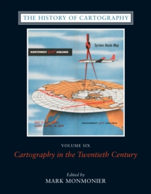 The History of Cartography, Volume 6 : Cartography in the Twentieth Century