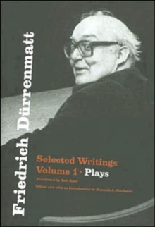 Friedrich Durrenmatt : Selected Writings, Volume I, Plays