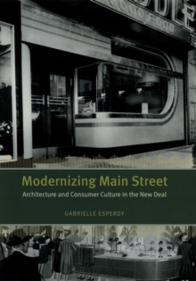 Modernizing Main Street : Architecture and Consumer Culture in the New Deal