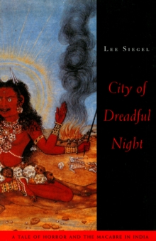 City of Dreadful Night : A Tale of Horror and the Macabre in India