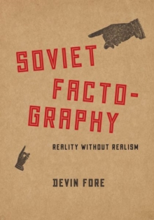 Soviet Factography : Reality without Realism