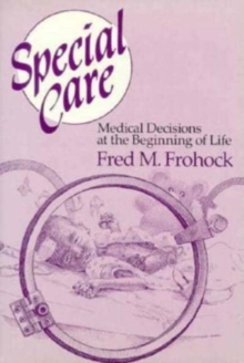 Special Care : Medical Decisions at the Beginning of Life