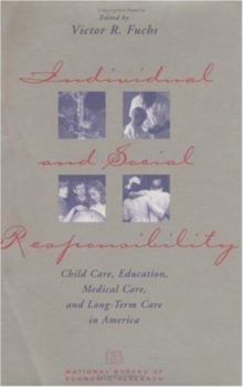 Individual and Social Responsibility : Child Care, Education, Medical Care, and Long-Term Care in America
