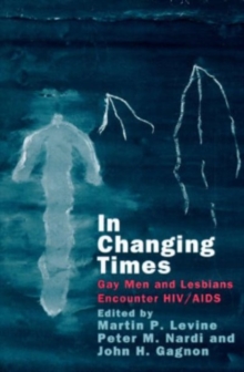In Changing Times : Gay Men and Lesbians Encounter HIV/AIDS