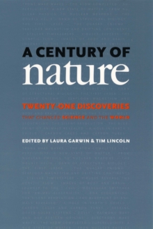 A Century of Nature : Twenty-One Discoveries that Changed Science and the World