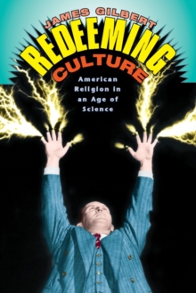 Redeeming Culture : American Religion in an Age of Science