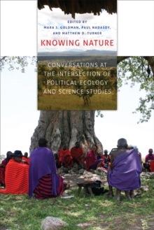 Knowing Nature : Conversations at the Intersection of Political Ecology and Science Studies