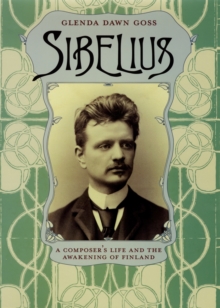 Sibelius : A Composer's Life and the Awakening of Finland