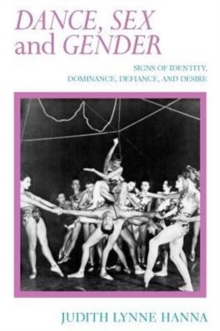 Dance, Sex, and Gender : Signs of Identity, Dominance, Defiance, and Desire