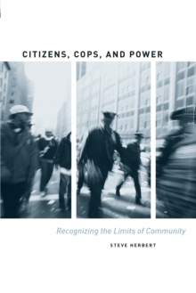 Citizens, Cops, and Power : Recognizing the Limits of Community