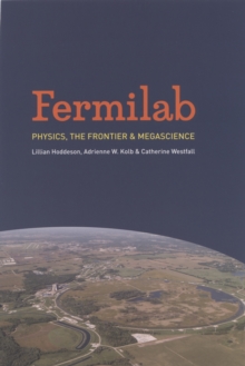 Fermilab : Physics, the Frontier, and Megascience