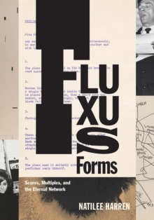 Fluxus Forms : Scores, Multiples, and the Eternal Network