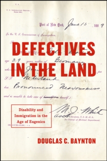 Defectives in the Land : Disability and Immigration in the Age of Eugenics, Hardback Book Defectives in the Land : Disability and Immigration in the Age of Eugenics, Hardback Book