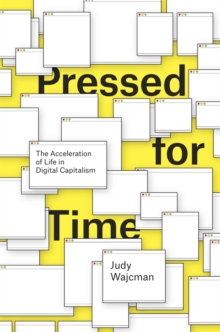 Pressed for Time : The Acceleration of Life in Digital Capitalism