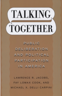 Talking Together : Public Deliberation and Political Participation in America