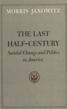 The Last Half-Century : Societal Change and Politics in America