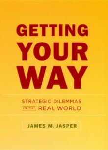 Getting Your Way : Strategic Dilemmas in the Real World