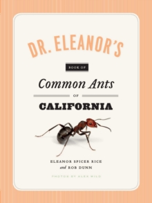 Dr. Eleanor's Book of Common Ants of California