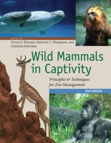 Wild Mammals in Captivity : Principles and Techniques for Zoo Management, Second Edition