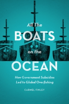 All the Boats on the Ocean : How Government Subsidies Led to Global Overfishing, Hardback Book All the Boats on the Ocean : How Government Subsidies Led to Global Overfishing, Hardback Book