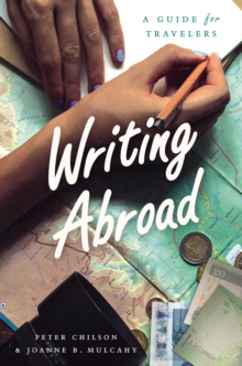 Writing Abroad : A Guide for Travelers, Hardback Book Writing Abroad : A Guide for Travelers, Hardback Book