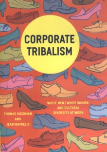 Corporate Tribalism : White Men/White Women and Cultural Diversity at Work