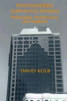 Postmodern Sophistications : Philosophy, Architecture, and Tradition