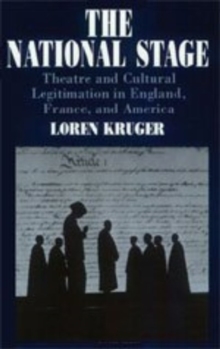 The National Stage : Theatre and Cultural Legitimation in England, France, and America