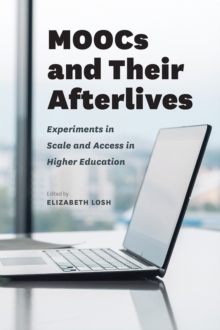 Moocs and Their Afterlives : Experiments in Scale and Access in Higher Education, Paperback Book Moocs and Their Afterlives : Experiments in Scale and Access in Higher Education, Paperback Book
