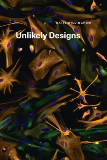 Unlikely Designs, Paperback / softback Book Unlikely Designs, Paperback / softback Book