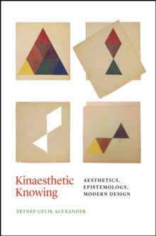Kinaesthetic Knowing : Aesthetics, Epistemology, Modern Design, Hardback Book Kinaesthetic Knowing : Aesthetics, Epistemology, Modern Design, Hardback Book