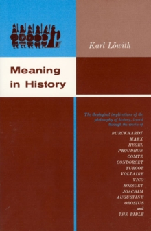 Meaning in History : The Theological Implications of the Philosophy of History