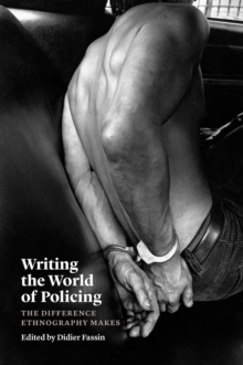 Writing the World of Policing : The Difference Ethnography Makes, Paperback Book Writing the World of Policing : The Difference Ethnography Makes, Paperback Book
