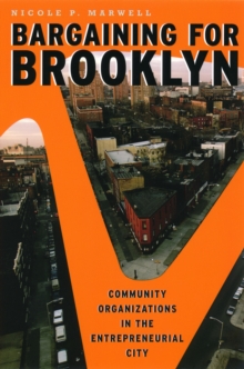 Bargaining for Brooklyn : Community Organizations in the Entrepreneurial City