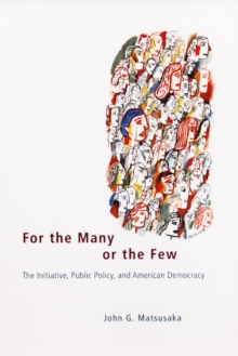 For the Many or the Few : The Initiative, Public Policy, and American Democracy
