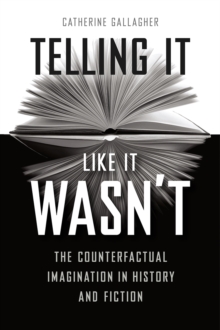 Telling It Like It Wasn't : The Counterfactual Imagination in History and Fiction, Paperback Book Telling It Like It Wasn't : The Counterfactual Imagination in History and Fiction, Paperback Book