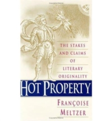 Hot Property : The Stakes and Claims of Literary Originality
