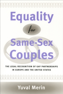 Equality for Same-Sex Couples : The Legal Recognition of Gay Partnerships in Europe and the United States