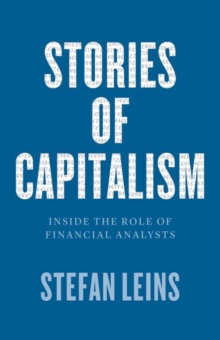 Stories of Capitalism : Inside the Role of Financial Analysts, Hardback Book Stories of Capitalism : Inside the Role of Financial Analysts, Hardback Book