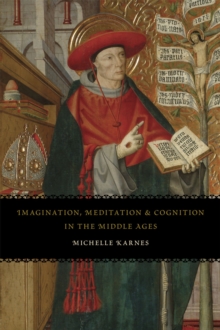 Imagination, Meditation, and Cognition in the Middle Ages, Paperback / softback Book Imagination, Meditation, and Cognition in the Middle Ages, Paperback / softback Book