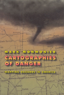 Cartographies of Danger : Mapping Hazards in America