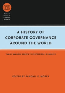 A History of Corporate Governance around the World : Family Business Groups to Professional Managers