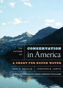 The Future of Conservation in America : A Chart for Rough Water, Paperback / softback Book The Future of Conservation in America : A Chart for Rough Water, Paperback / softback Book